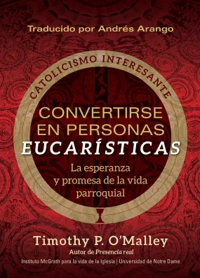 Convertirse en Personas Eucharisticas