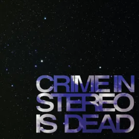 Crime In Stereo "Is Dead"