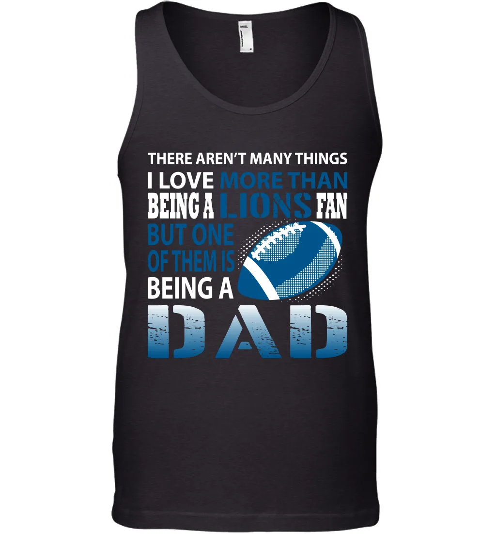 I Love More Than Being A Detroit Lions Fan Being A Dad Football Tank Top