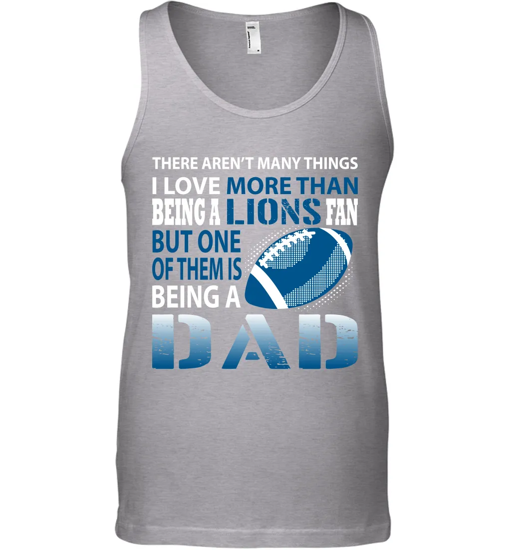 I Love More Than Being A Detroit Lions Fan Being A Dad Football Tank Top