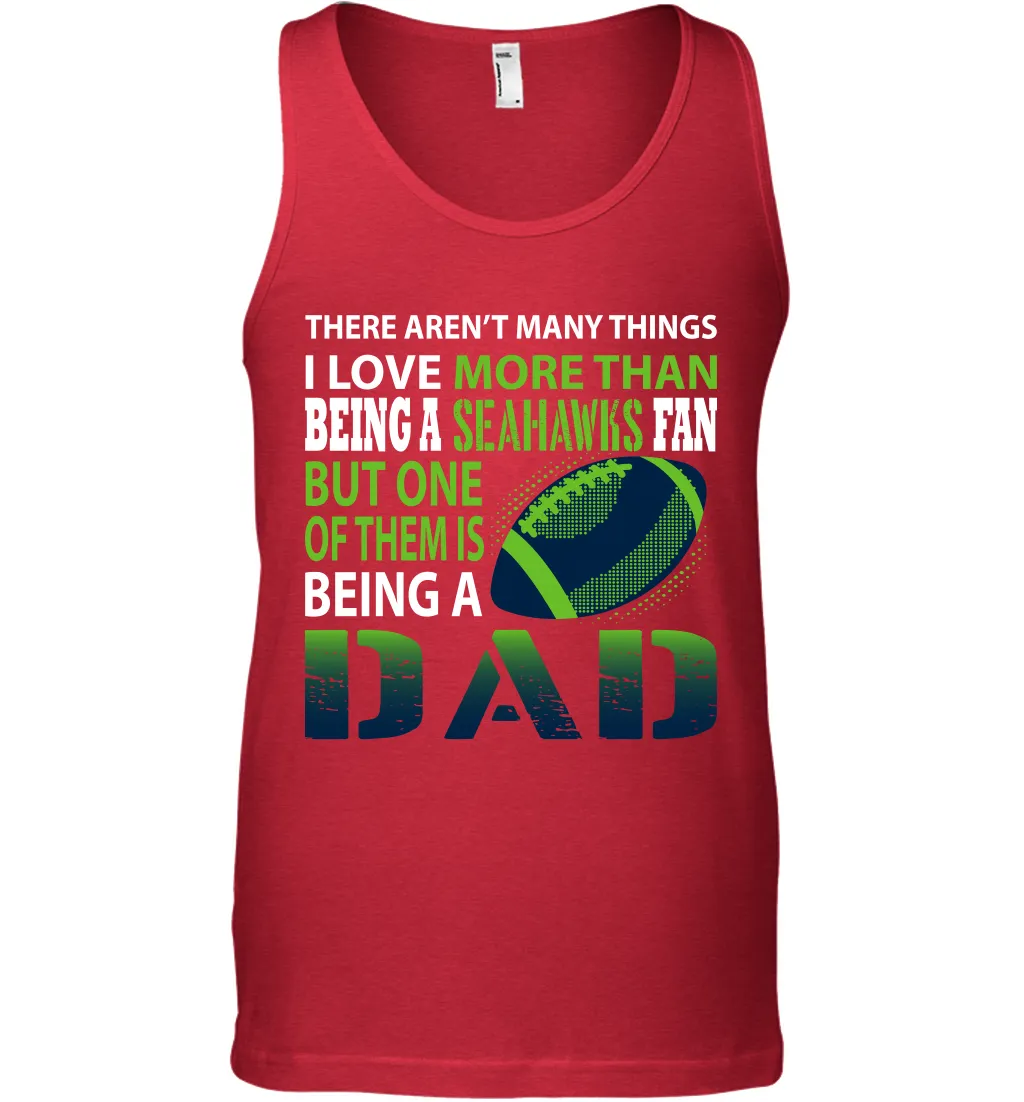 I Love More Than Being A Seattle Seahawks Fan Being A Dad Football Tank Top