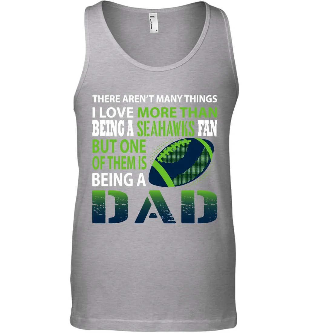 I Love More Than Being A Seattle Seahawks Fan Being A Dad Football Tank Top