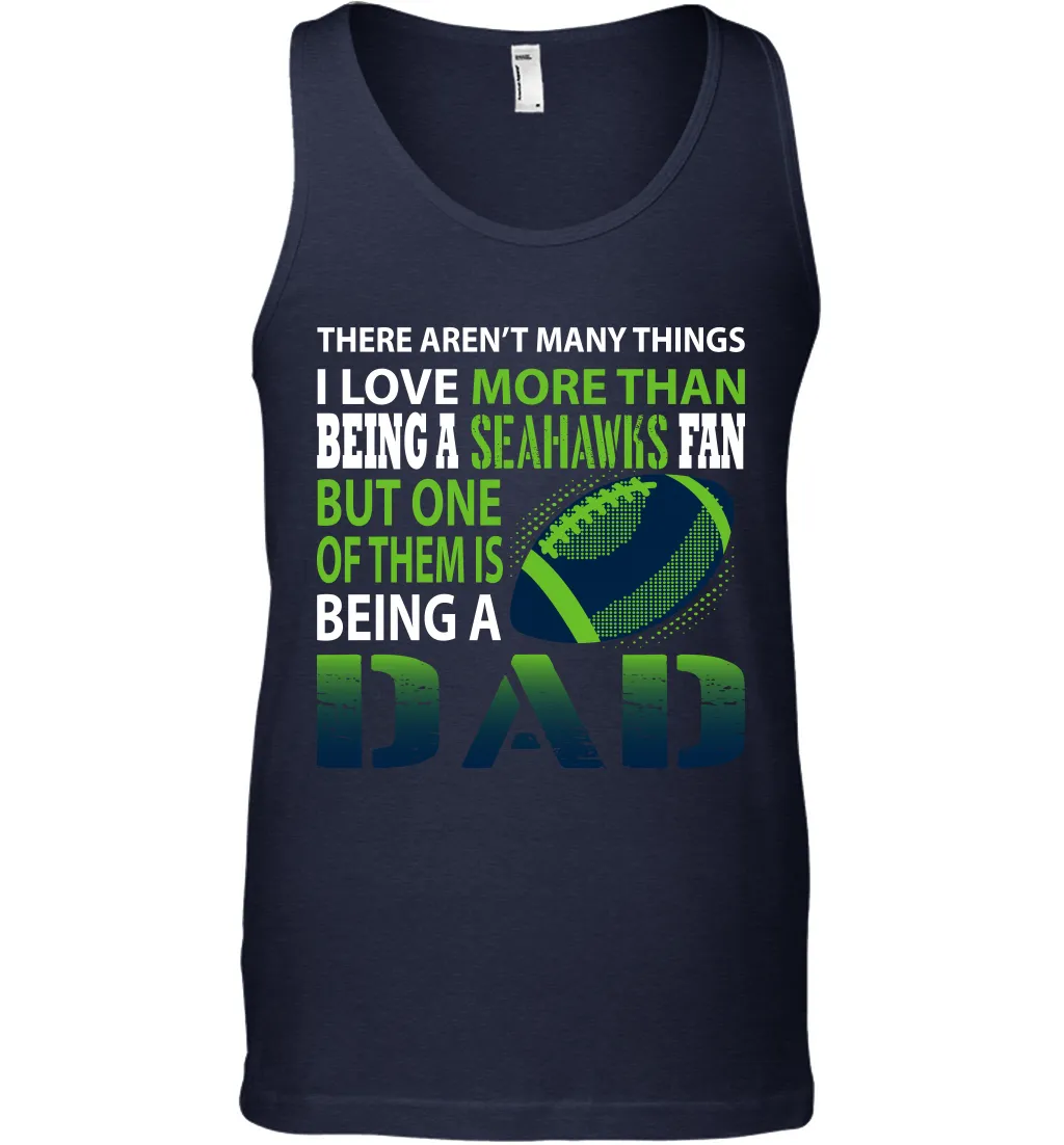 I Love More Than Being A Seattle Seahawks Fan Being A Dad Football Tank Top